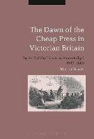 The Dawn of the Cheap Press in Victorian Britain: The End of the 'Taxes on Knowledge', 1849-1869 - Martin Hewitt - cover