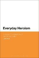 Everyday Heroism: Victorian Constructions of the Heroic Civilian - John Price - cover
