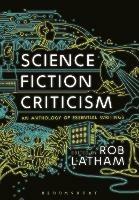 Science Fiction Criticism: An Anthology of Essential Writings