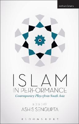 Islam in Performance: Contemporary Plays from South Asia - cover