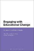 Engaging with Educational Change: Voices of Practitioner Inquiry - Alma Fleet,Katey De Gioia,Catherine Patterson - cover