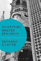 Inheriting Walter Benjamin - Gerhard Richter - cover