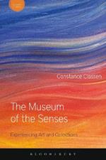 The Museum of the Senses: Experiencing Art and Collections