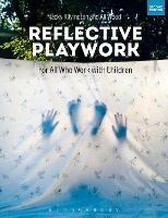 Reflective Playwork: For All Who Work with Children - Jacky Kilvington,Ali Wood - cover