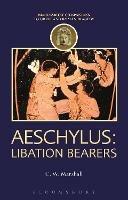 Aeschylus: Libation Bearers - C. W. Marshall - cover
