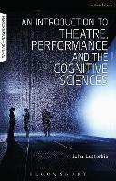 An Introduction to Theatre, Performance and the Cognitive Sciences - John Lutterbie - cover