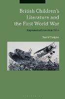 British Children's Literature and the First World War: Representations since 1914
