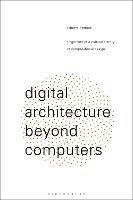 Digital Architecture Beyond Computers: Fragments of a Cultural History of Computational Design