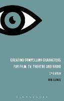 Creating Compelling Characters for Film, TV, Theatre and Radio - Rib Davis - cover