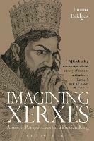 Imagining Xerxes: Ancient Perspectives on a Persian King - Emma Bridges - cover