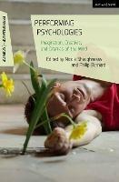 Performing Psychologies: Imagination, Creativity and Dramas of the Mind - cover