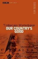 Our Country's Good: Based on the novel 'The Playmaker' by Thomas Keneally - Timberlake Wertenbaker - cover