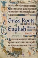 The Grass Roots of English History: Local Societies in England before the Industrial Revolution - David Hey - cover