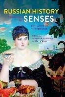 Russian History through the Senses: From 1700 to the Present - cover
