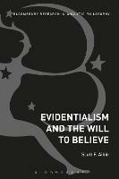 Evidentialism and the Will to Believe - Scott Aikin - cover