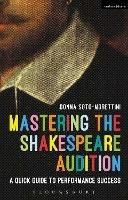 Mastering the Shakespeare Audition: A Quick Guide to Performance Success - Donna Soto-Morettini - cover