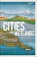 Cities and Wetlands: The Return of the Repressed in Nature and Culture - Rod Giblett - cover