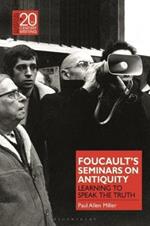 Foucault’s Seminars on Antiquity: Learning to Speak the Truth