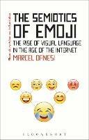 The Semiotics of Emoji: The Rise of Visual Language in the Age of the Internet - Marcel Danesi - cover