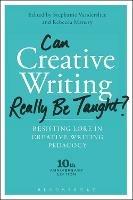 Can Creative Writing Really Be Taught?: Resisting Lore in Creative Writing Pedagogy (10th anniversary edition) - cover