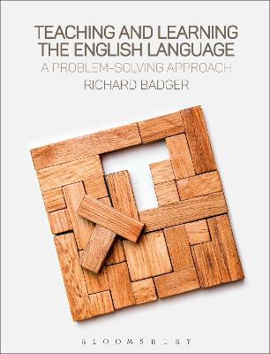 Teaching and Learning the English Language: A Problem-Solving Approach - Richard Badger - cover