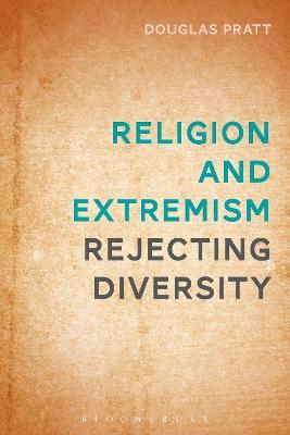 Religion and Extremism: Rejecting Diversity - Douglas Pratt - cover