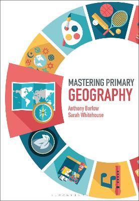 Mastering Primary Geography - Anthony Barlow,Sarah Whitehouse - cover
