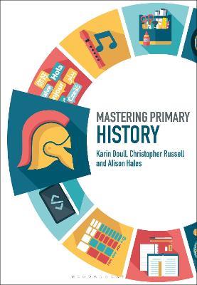 Mastering Primary History - Karin Doull,Christopher Russell,Alison Hales - cover