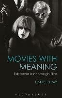 Movies with Meaning: Existentialism through Film - Dan Shaw - cover