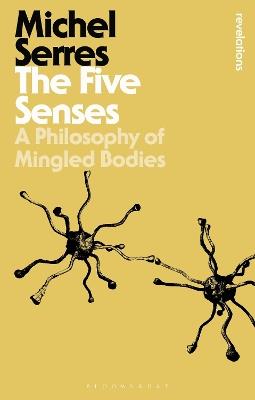 The Five Senses: A Philosophy of Mingled Bodies - Michel Serres - cover