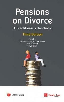 Pensions on Divorce: A Practitioner's Handbook Third Edition - Fiona Hay,Judge Edward Hess,David Lockett - cover