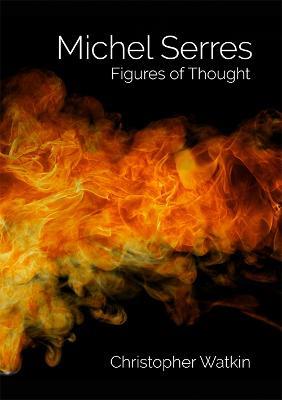 Michel Serres: Figures of Thought - Christopher Watkin - cover