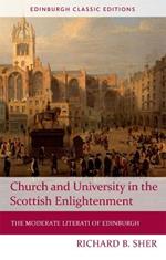 Church and University in the Scottish Enlightenment: The Moderate Literati of Edinburgh