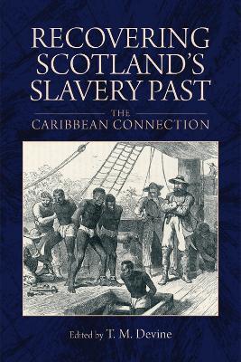 Recovering Scotland's Slavery Past: The Caribbean Connection - cover