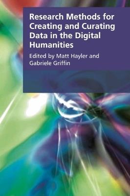 Research Methods for Creating and Curating Data in the Digital Humanities - cover