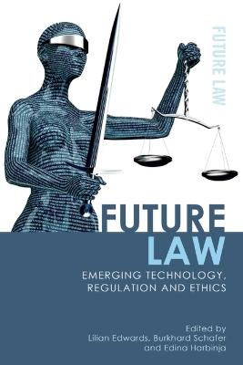 Future Law: Emerging Technology, Regulation and Ethics - cover