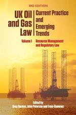 Uk Oil and Gas Law: Current Practice and Emerging Trends: Volume I: Resource Management and Regulatory Law