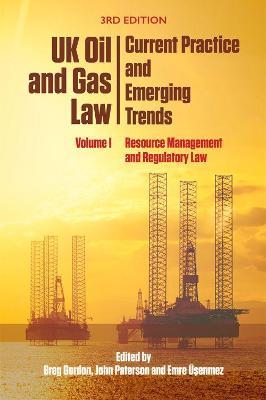 Uk Oil and Gas Law: Current Practice and Emerging Trends: Volume I: Resource Management and Regulatory Law - cover
