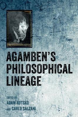 Agamben's Philosophical Lineage - Adam Kotsko,Carlo Salzani - cover