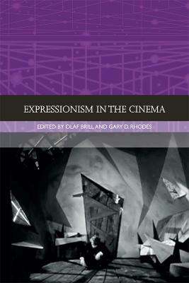 Expressionism in the Cinema - Olaf Brill,Gary D. Rhodes - cover