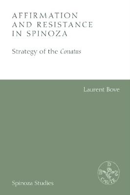 Affirmation and Resistance in Spinoza: The Strategy of the Conatus - Laurent Bove - cover