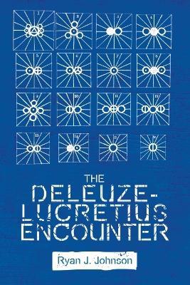 The Deleuze-Lucretius Encounter - Ryan J. Johnson - cover