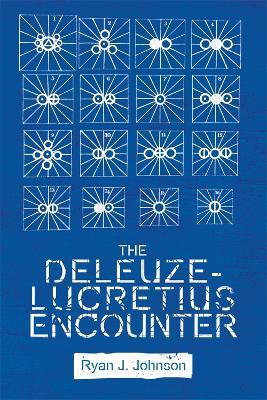 The Deleuze-Lucretius Encounter - Ryan J. Johnson - cover