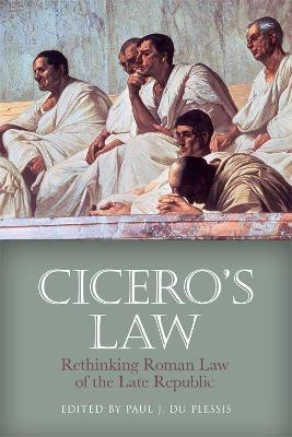 Cicero'S Law: Rethinking Roman Law of the Late Republic - cover