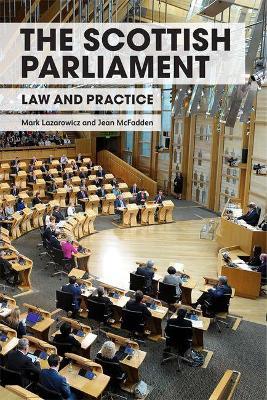 The Scottish Parliament: Law and Practice - Mark Lazarowicz,Jean McFadden - cover