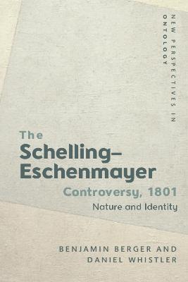 The Schelling-Eschenmayer Controversy, 1801: Nature and Identity - Benjamin Berger,Daniel Whistler - cover