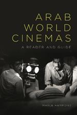 Arab World Cinemas: A Reader and Guide