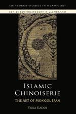 Islamic Chinoiserie: The Art of Mongol Iran