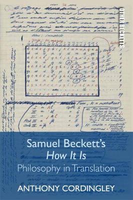 Samuel Beckett's How it is: Philosophy in Translation - Anthony Cordingley - cover