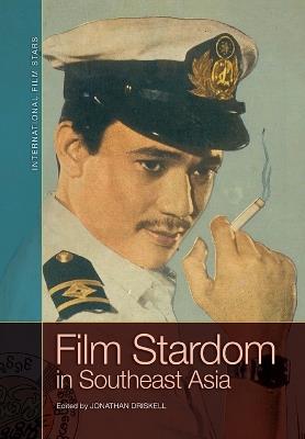 Film Stardom in South East Asia - Jonathan Driskell - cover